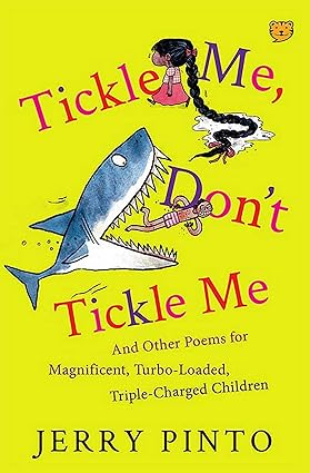 Tickle Me, Don’T Tickle Me: And Other Poems For Magnificent, Turbo-Loaded, Triple-Charged Children - Aaram Parents