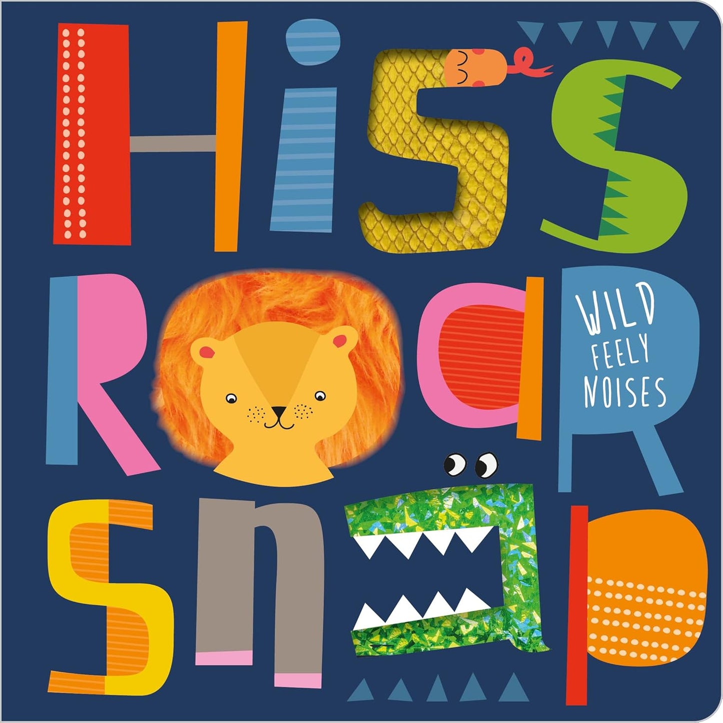 Hiss Roar Snap - A Touch-and-Feel Book