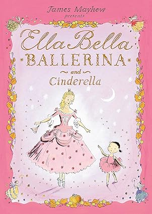 Ella Bella Ballerina and Cinderella - Aaram Parents