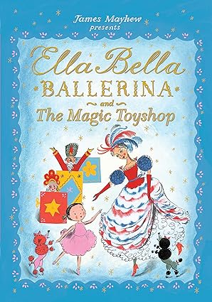 ELLA BELLA BALLERINA AND THE MAGIC TOYSHOP - Aaram Parents