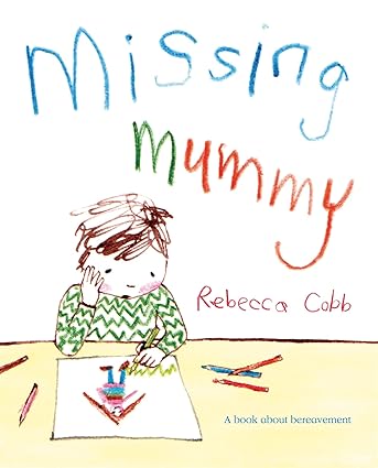 Missing Mummy: A Book About Bereavement (Big Steps) - Aaram Parents