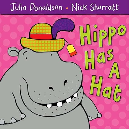 Hippo Has A Hat [Paperback] Donaldson, Julia and Sharratt, Nick - Aaram Parents