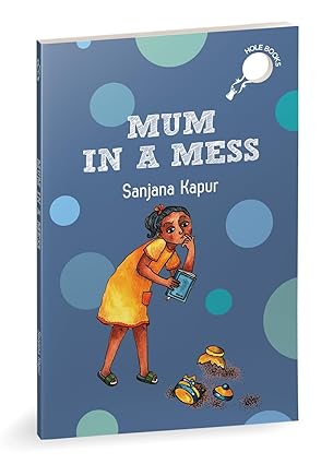 Mum in a Mess [Paperback] Kapur, Sanjana and Roy, Proiti - Aaram Parents