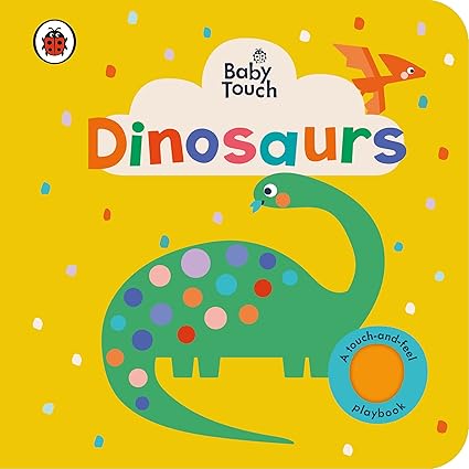 Baby Touch: Dinosaurs: A touch-and-feel playbook - Aaram Parents