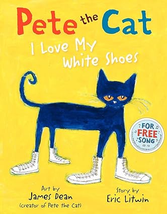 Pete the Cat: I Love My White Shoes - Aaram Parents