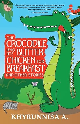 The Crocodile Who Ate Butter Chicken For Breakfast And Other Stories - Aaram Parents