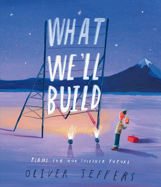 What We'll Build: Plans For Our Together Future