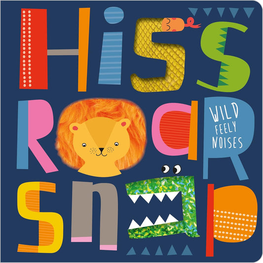 Hiss Roar Snap - A Touch-and-Feel Book