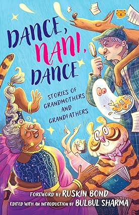 Dance, Nani, Dance: Stories Of Grandmothers And Grandfathers - Aaram Parents
