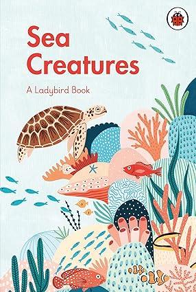 A Ladybird Book: Sea Creatures - Aaram Parents