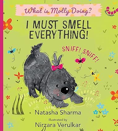 I MUST SMELL EVERYTHING! : WHAT IS MOLLY DOING? - Aaram Parents