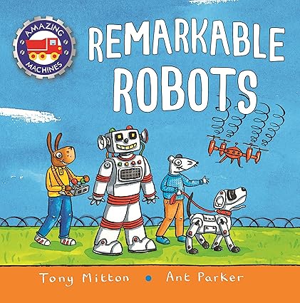 Amazing Machines: Remarkable Robots - Aaram Parents