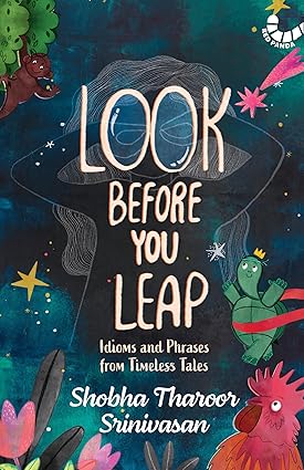 Look Before You Leap: Idioms and Phrases from Timeless Tales - Aaram Parents